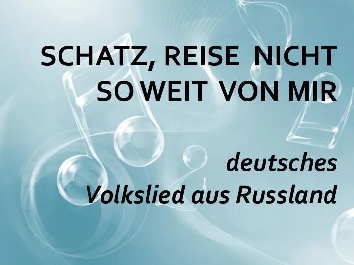 SCHATZ, REISE NICHT SO WEIT VON MIR deutsches Volkslied aus Russland