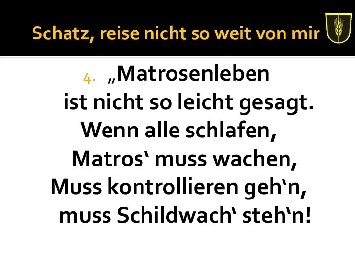 Schatz, reise nicht so weit von mir „Matrosenleben ist nicht so