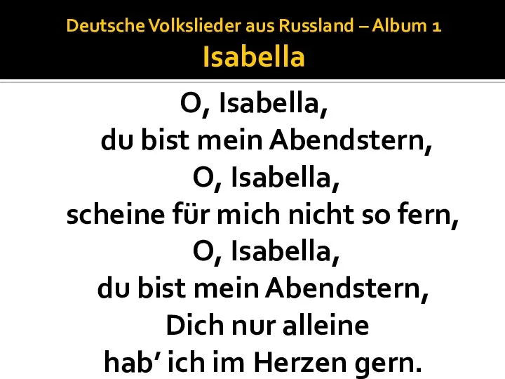 Deutsche Volkslieder aus Russland – Album 1 Isabella O, Isabella, du