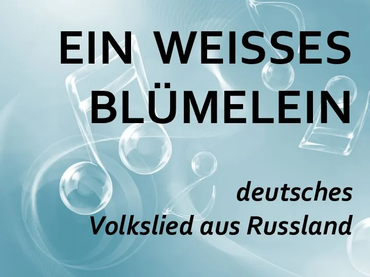 EIN WEISSES BLÜMELEIN deutsches Volkslied aus Russland