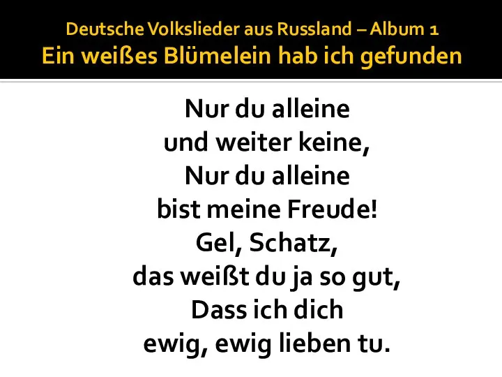 Deutsche Volkslieder aus Russland – Album 1 Ein weißes Blümelein hab