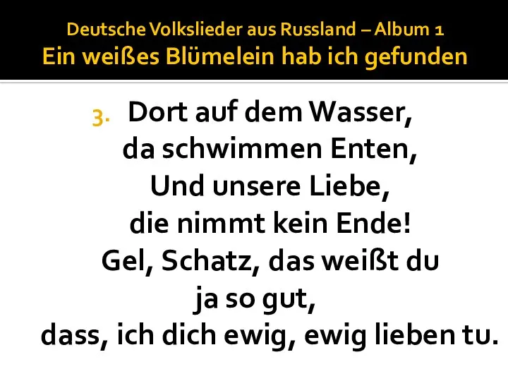 Deutsche Volkslieder aus Russland – Album 1 Ein weißes Blümelein hab