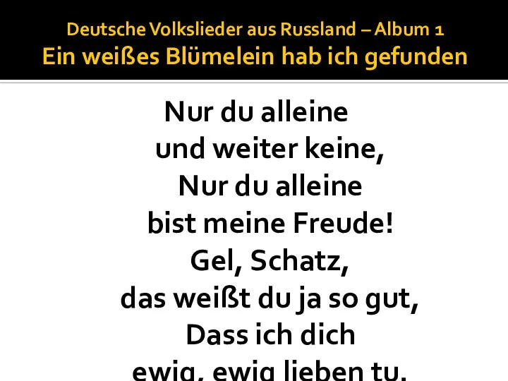 Deutsche Volkslieder aus Russland – Album 1 Ein weißes Blümelein hab