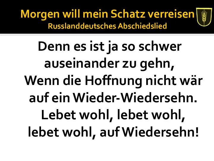 Morgen will mein Schatz verreisen Russlanddeutsches Abschiedslied Denn es ist ja