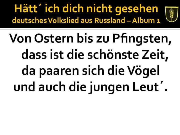 Hätt´ ich dich nicht gesehen deutsches Volkslied aus Russland – Album