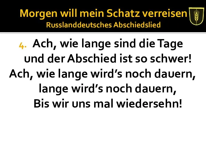 Morgen will mein Schatz verreisen Russlanddeutsches Abschiedslied Ach, wie lange sind