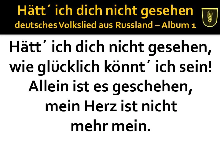 Hätt´ ich dich nicht gesehen deutsches Volkslied aus Russland – Album