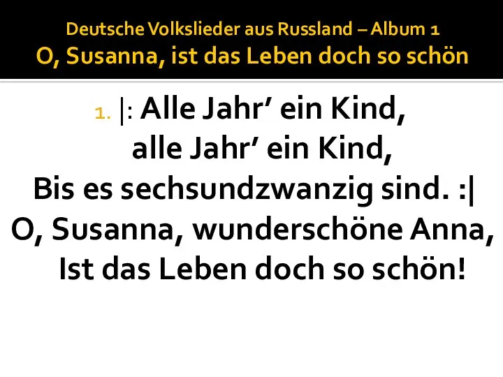 Deutsche Volkslieder aus Russland – Album 1 O, Susanna, ist das