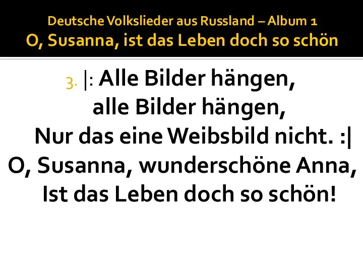 Deutsche Volkslieder aus Russland – Album 1 O, Susanna, ist das