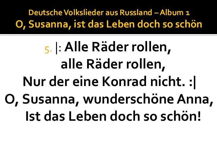 Deutsche Volkslieder aus Russland – Album 1 O, Susanna, ist das