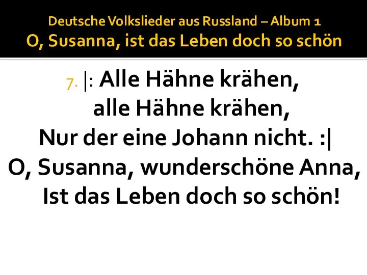 Deutsche Volkslieder aus Russland – Album 1 O, Susanna, ist das