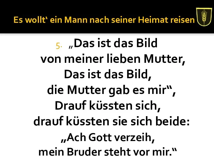 Es wollt‘ ein Mann nach seiner Heimat reisen „Das ist das