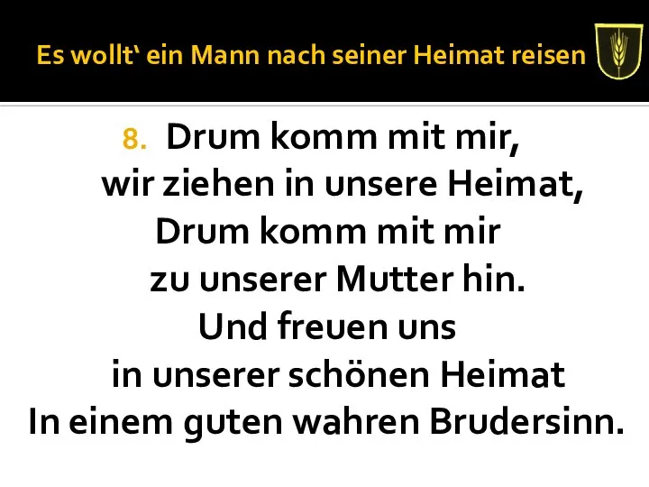 Es wollt‘ ein Mann nach seiner Heimat reisen Drum komm mit