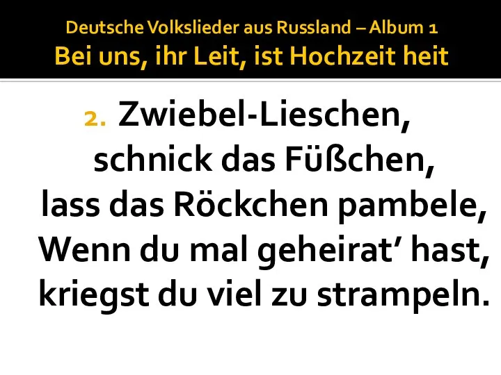 Deutsche Volkslieder aus Russland – Album 1 Bei uns, ihr Leit,