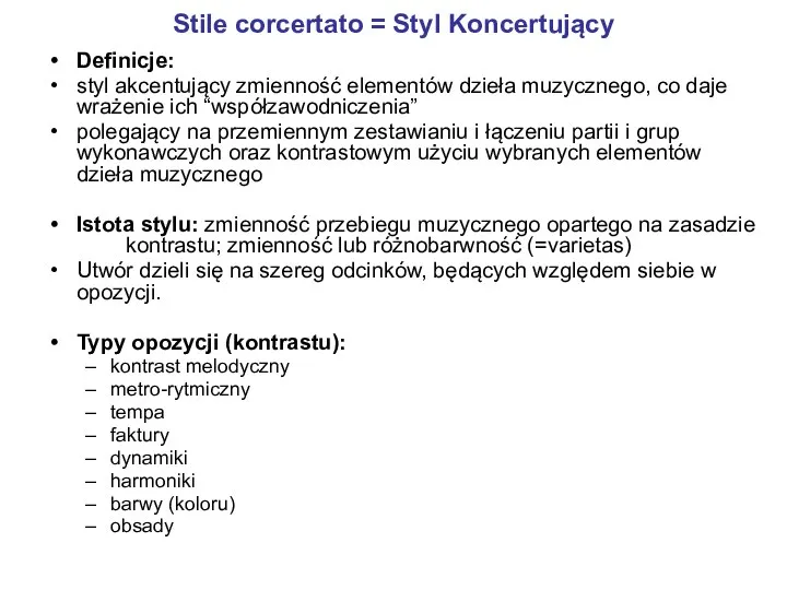 Stile corcertato = Styl Koncertujący Definicje: styl akcentujący zmienność elementów dzieła