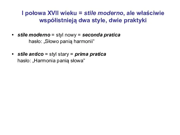 I połowa XVII wieku = stile moderno, ale właściwie współistnieją dwa