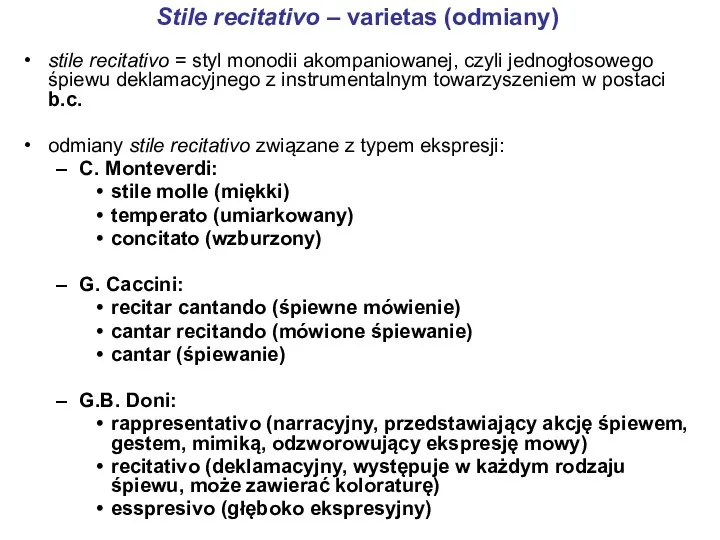 Stile recitativo – varietas (odmiany) stile recitativo = styl monodii akompaniowanej,