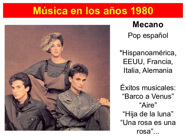 Mecano Música en los años 1980 Pop español *Hispanoamérica, EEUU, Francia,