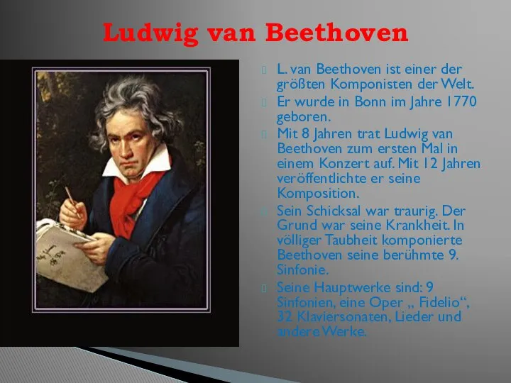 L. van Beethoven ist einer der größten Komponisten der Welt. Er