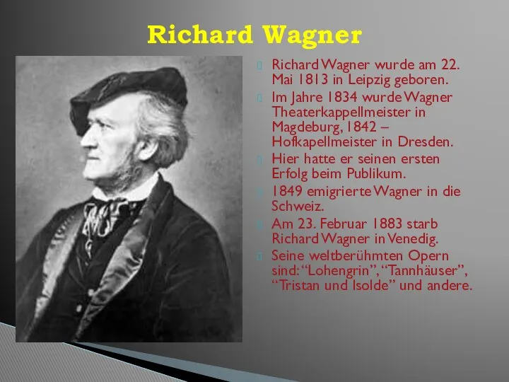 Richard Wagner wurde am 22. Mai 1813 in Leipzig geboren. Im