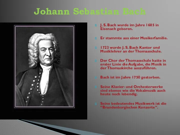 J. S. Bach wurde im Jahre 1685 in Eisenach geboren. Er