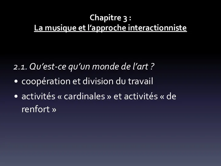 Chapitre 3 : La musique et l’approche interactionniste 2.1. Qu’est-ce qu’un