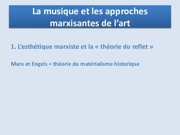 1. L’esthétique marxiste et la « théorie du reflet » Marx