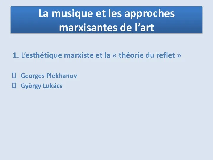 1. L’esthétique marxiste et la « théorie du reflet » Georges