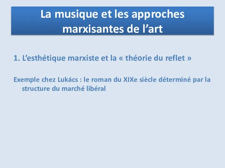 1. L’esthétique marxiste et la « théorie du reflet » Exemple