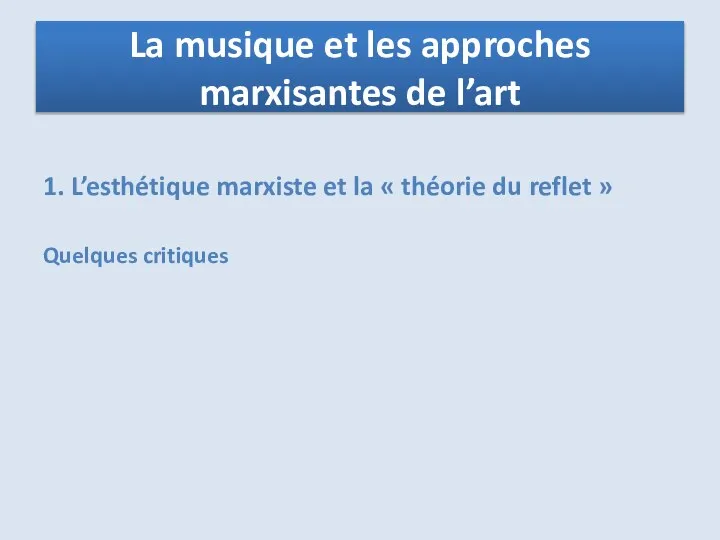 1. L’esthétique marxiste et la « théorie du reflet » Quelques