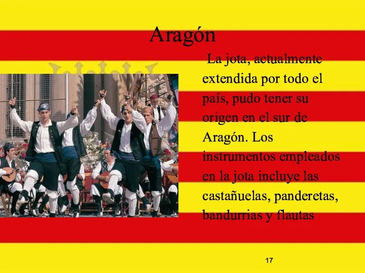 Aragón La jota, actualmente extendida por todo el país, pudo tener