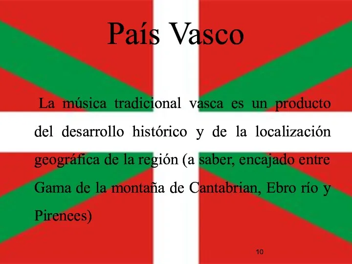 País Vasco La música tradicional vasca es un producto del desarrollo