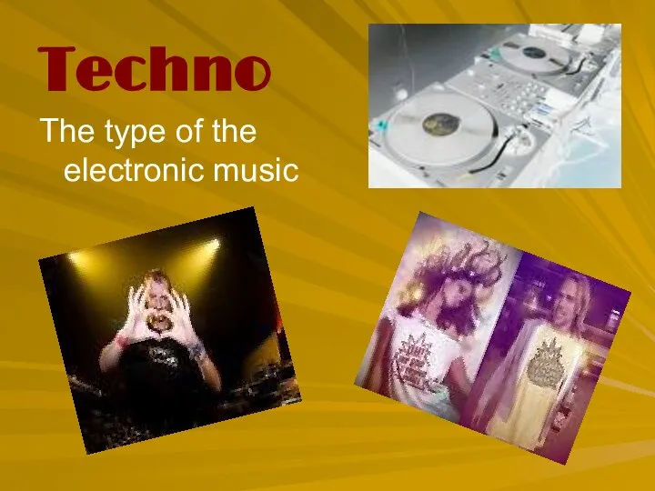 Techno The type of the electronic music