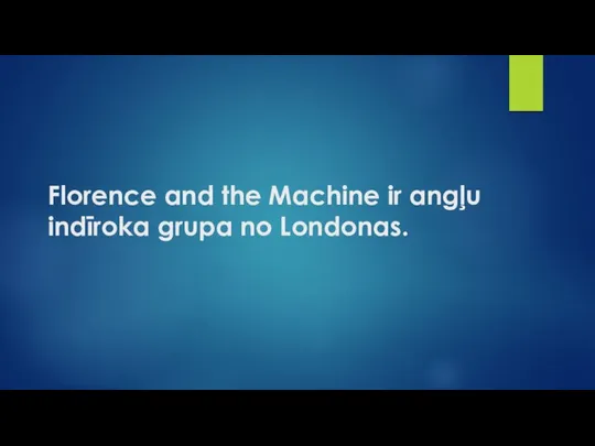 Florence and the Machine ir angļu indīroka grupa no Londonas.