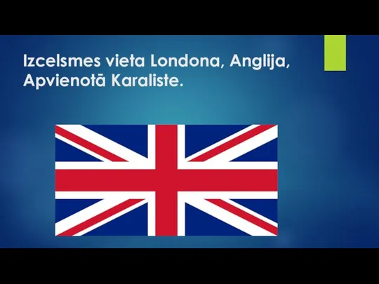 Izcelsmes vieta Londona, Anglija, Apvienotā Karaliste.