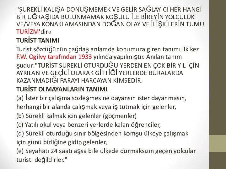 "SUREKLİ KALIŞA DONUŞMEMEK VE GELİR SAĞLAYICI HER HANGİ BİR UĞRAŞIDA BULUNMAMAK