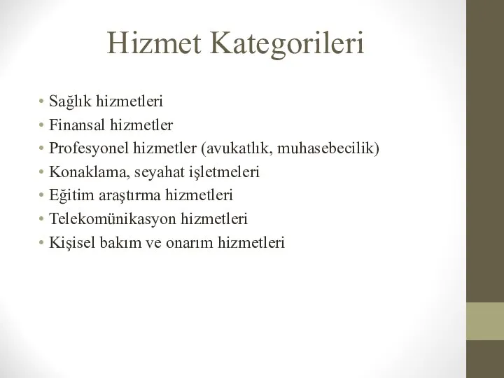 Hizmet Kategorileri Sağlık hizmetleri Finansal hizmetler Profesyonel hizmetler (avukatlık, muhasebecilik) Konaklama,