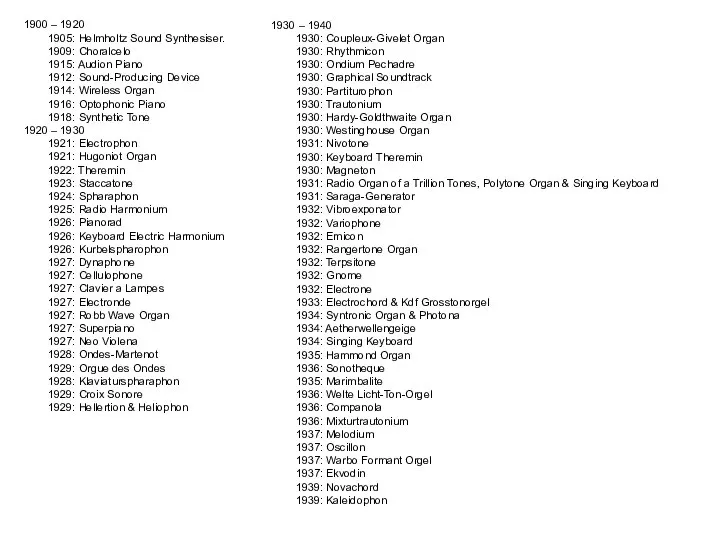 1900 – 1920 1905: Helmholtz Sound Synthesiser. 1909: Choralcelo 1915: Audion