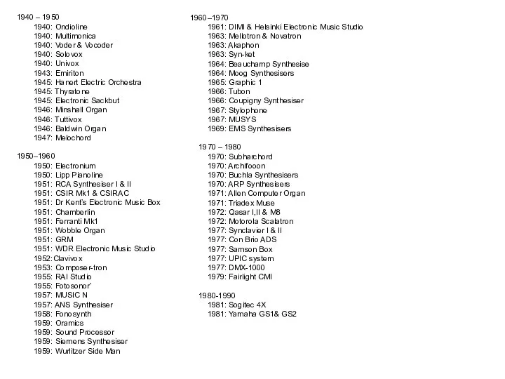 1940 – 1950 1940: Ondioline 1940: Multimonica 1940: Voder & Vocoder