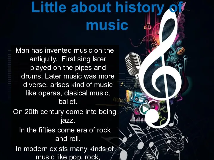 Little about history of music Man has invented music on the