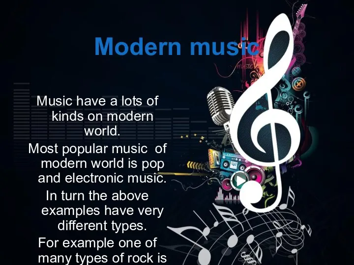 Modern music Music have a lots of kinds on modern world.