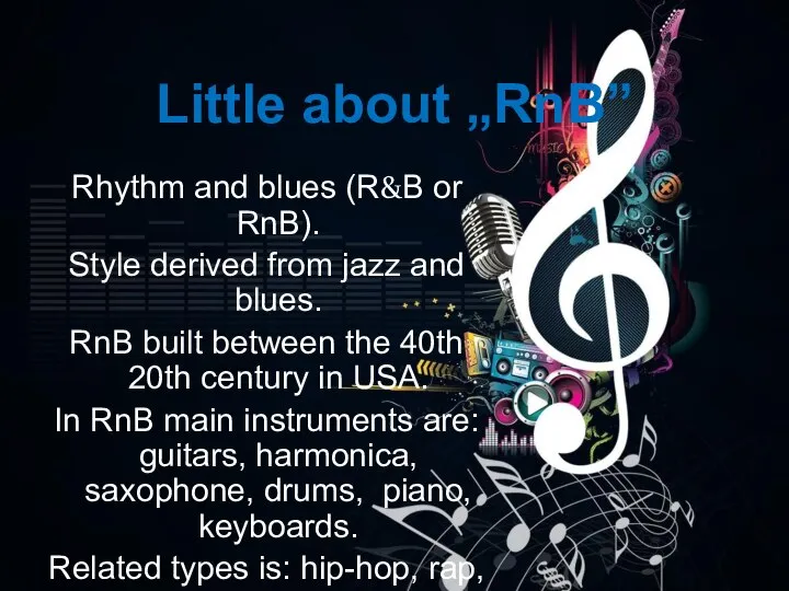 Little about „RnB” Rhythm and blues (R&B or RnB). Style derived