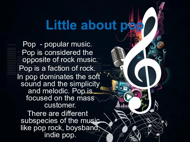 Little about pop Pop - popular music. Pop is considered the
