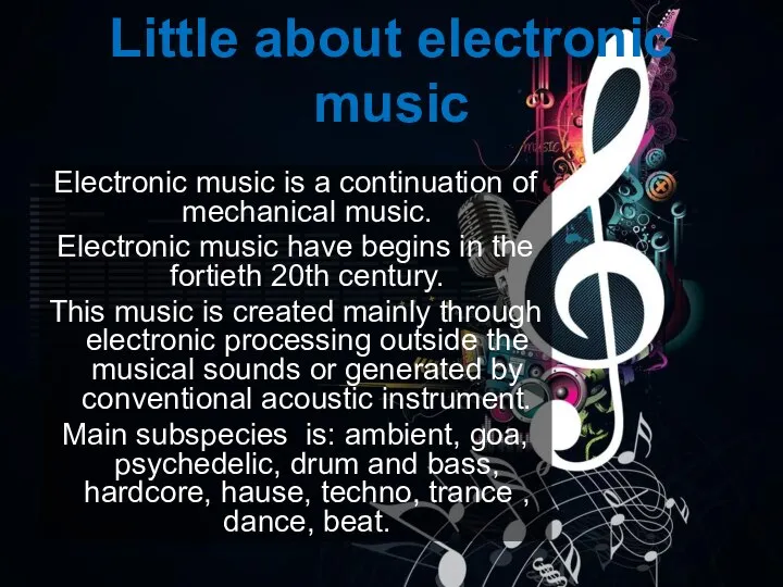 Little about electronic music Electronic music is a continuation of mechanical