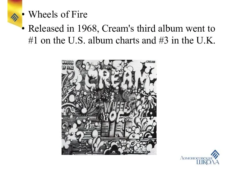 Wheels of Fire Released in 1968, Cream's third album went to