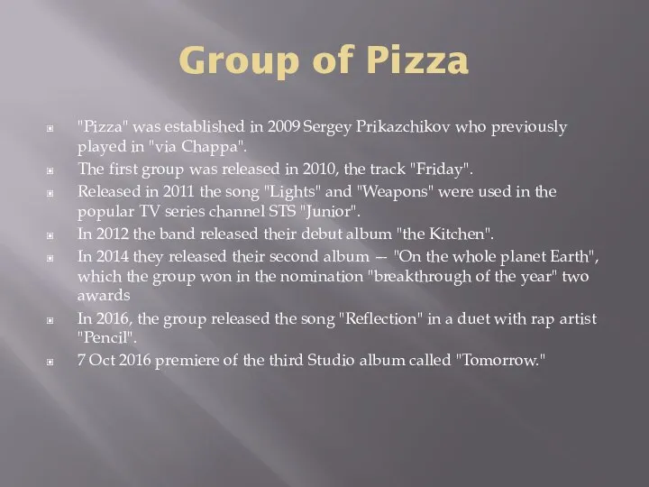 Group of Pizza "Pizza" was established in 2009 Sergey Prikazchikov who