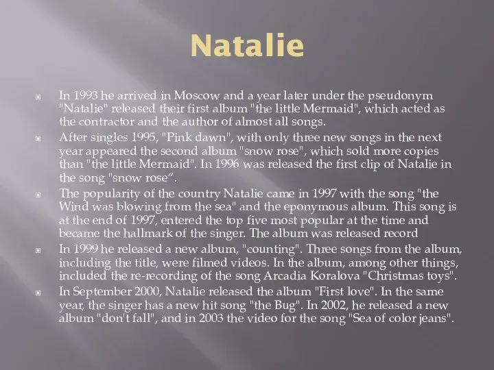 Natalie In 1993 he arrived in Moscow and a year later