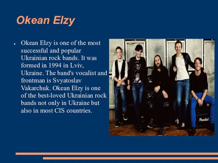 Okean Elzy Okean Elzy is one of the most successful and