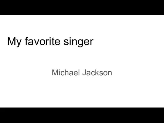 My favorite singer Michael Jackson
