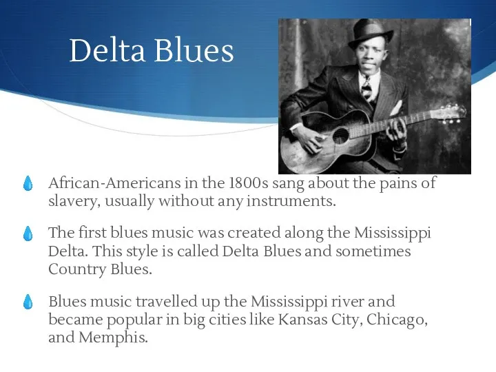 Delta Blues African-Americans in the 1800s sang about the pains of